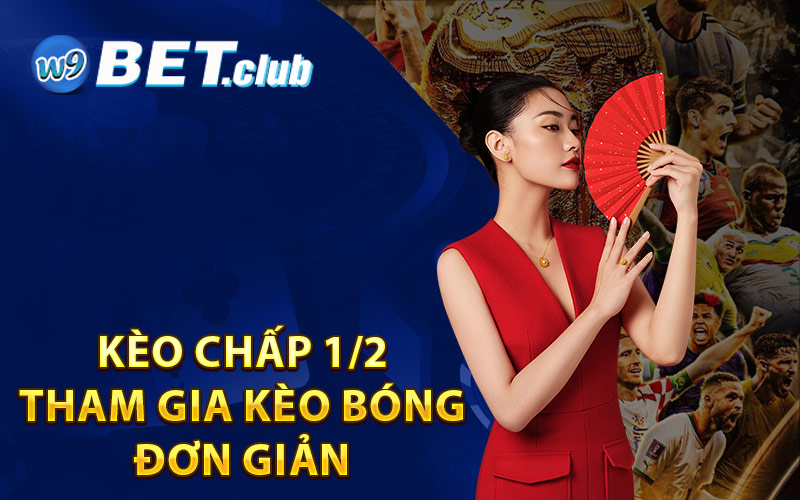 Kèo Chấp 1/2 - Tham Gia Kèo Bóng Đơn Giản